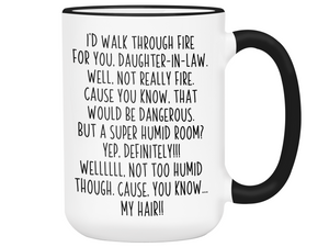 Funny Gifts for Daughters-in-law - I'd Walk Through Fire for You Daughter-in-law Gag Coffee Mug