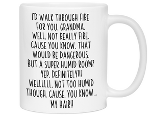 Funny Gifts for Grandmas - I'd Walk Through Fire for You Grandma Gag Coffee Mug