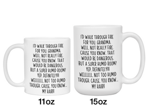 Funny Gifts for Grandmas - I'd Walk Through Fire for You Grandma Gag Coffee Mug