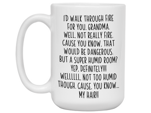 Funny Gifts for Grandmas - I'd Walk Through Fire for You Grandma Gag Coffee Mug