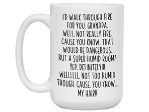 Funny Gifts for Grandpas - I'd Walk Through Fire for You Grandpa Gag Coffee Mug
