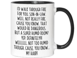 Funny Gifts for Sons-in-law - I'd Walk Through Fire for You Son-in-law Gag Coffee Mug