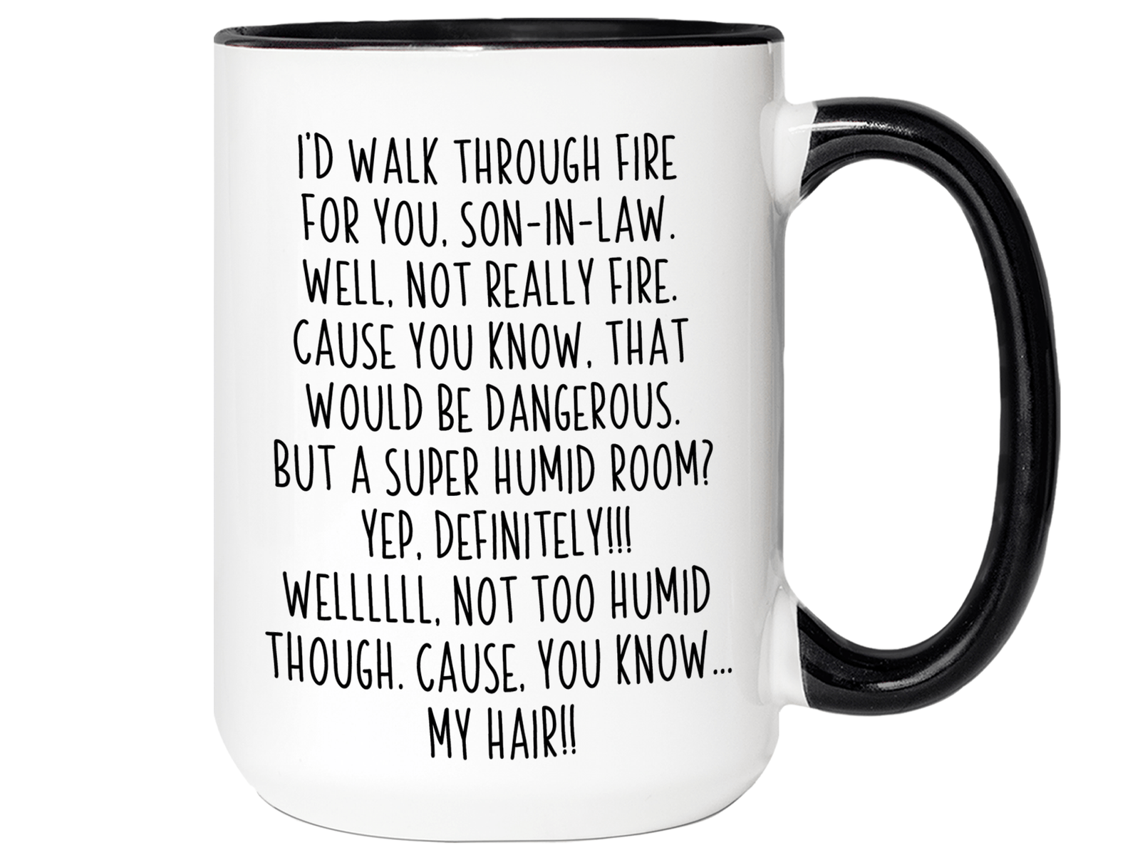Funny Gifts for Sons-in-law - I'd Walk Through Fire for You Son-in-law Gag Coffee Mug