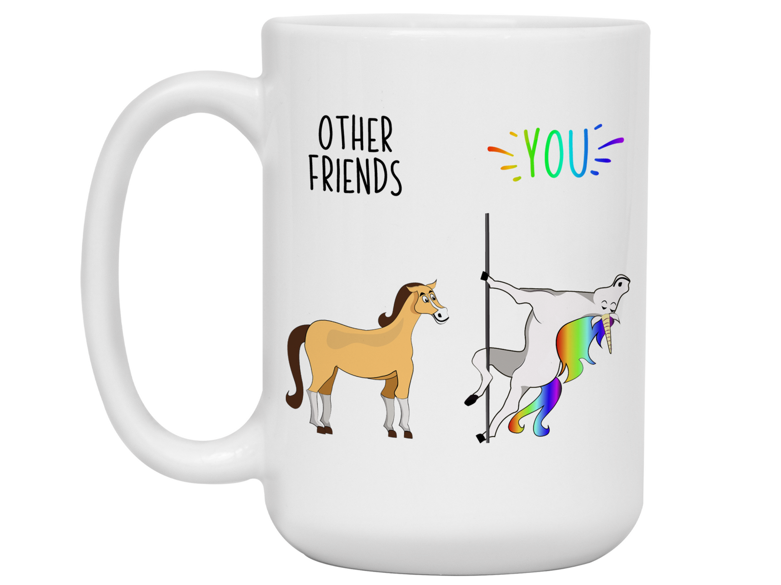 Friend Gifts - Other Friends You Funny Unicorn vs Horse Coffee Mug
