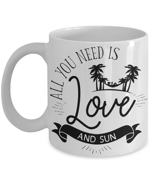 All You Need Is Love and Sun Coffee Mug | Tea Cup | Beach Lover Gift Idea