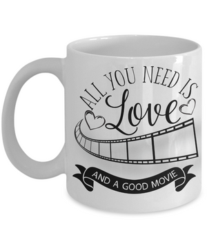 All You Need Is Love and a Good Movie Coffee/Tea Mug/Cup Movie Lover Gift Idea