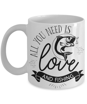 All You Need Is Love and Fishing Coffee Mug | Tea Cup | Fishing Lover Gifts