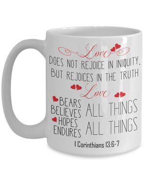 1 Corinthians 13-6-7 Love Coffee Mug | Tea Cup | Christian Gifts | Faith