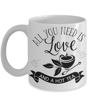 All You Need Is Love and a Hot Tea Coffee/Tea Mug/Cup | Tea Lover Gift Idea