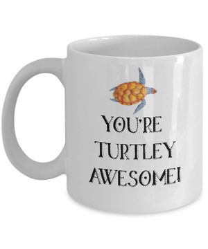 You're Turtley Awesome Turtle Lover Coffee Mug Tea Cup | Funny Turtle Puns