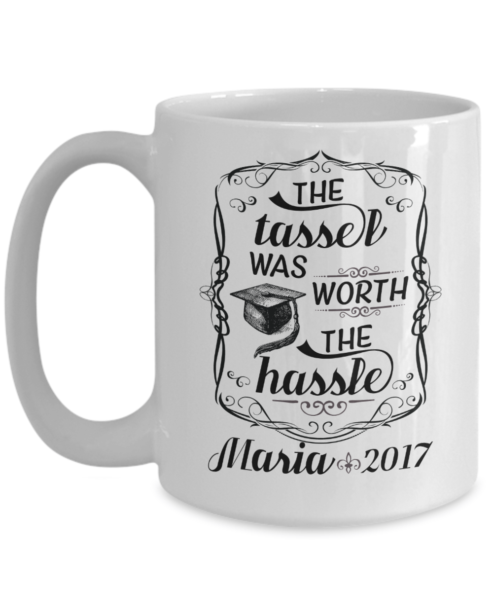 The Tassel Was Worth The Hassle Graduation Coffee Mug Tea Cup (Custom)