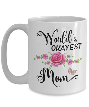 World's Okayest Mom Coffee Mug Tea Cup | Mother's Day Gift Idea