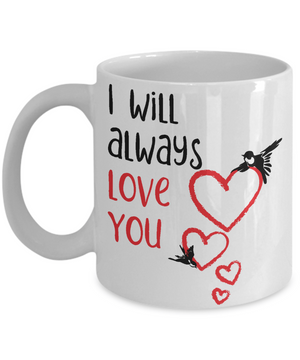 I will always love you coffee mug