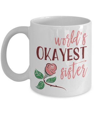 World's Okayest Sister Coffee Mug 11oz