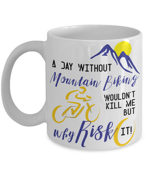 A Day Without Mountain Biking Funny Coffee Mug Tea Cup Gift Idea