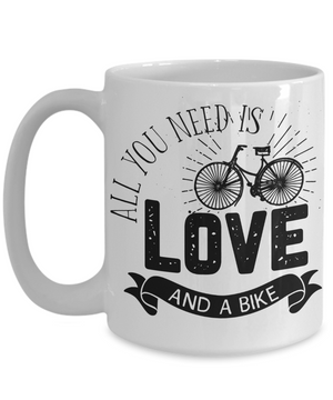 All You Need Is Love and a Bike Coffee Mug | Tea Cup | Biking Lover Gift Idea
