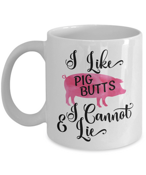 I Like Pig Butts and I Cannot Lie Funny Coffee Mug | Chef/Pork Lover Gift Idea