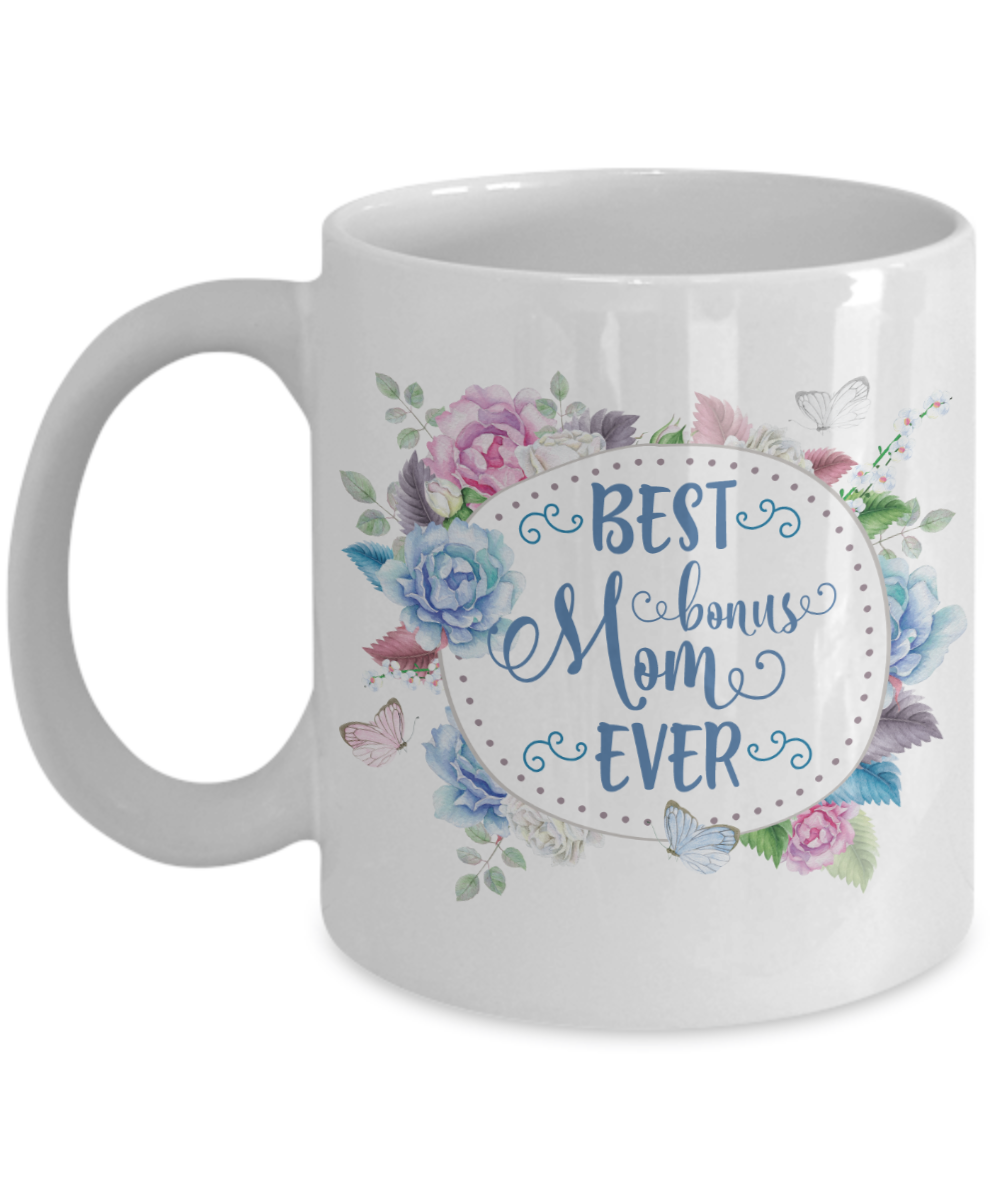 Best Bonus Mom Ever Coffee Mug 11oz