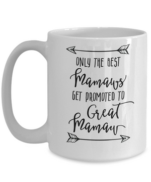 Only The Best Mamaws Get Promoted to Great Mamaw Coffee Mug Tea Cup