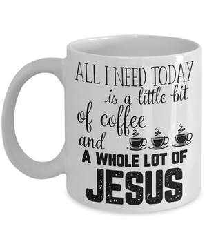 All I Need is Coffee & Jesus Coffee Mug Tea Cup Christian Gifts