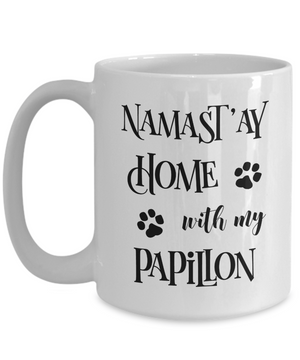 Namast'ay Home With My Papillon Funny Coffee Mug Tea Cup Dog Lover/Owner Gift Idea