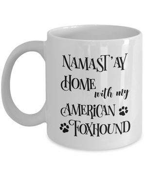 Namast'ay Home With My American Foxhound Funny Coffee Mug 11oz