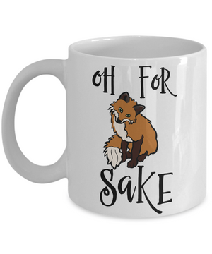 Oh For Fox Sake Coffee Mug 11oz