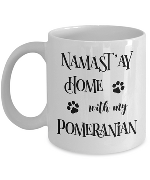 Namast'ay Home With My Pomeranian Funny Coffee Mug Tea Cup Dog Lover/Owner Gift Idea
