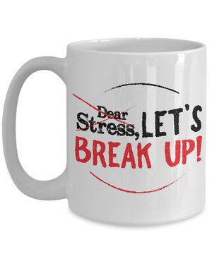 Dear Stress Let's Break Up Motivational Coffee Mug