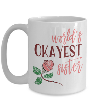 World's Okayest Sister Coffee Mug 15oz