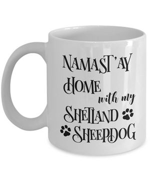 Namast'ay Home With My Shetland Sheepdog Funny Coffee Mug Tea Cup Dog Lover/Owner Gift Idea