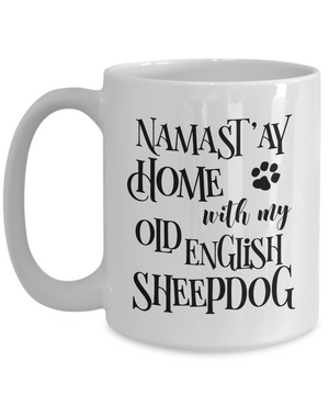 Namast'ay Home With My Old English Sheepdog Funny Coffee Mug Tea Cup Dog Lover/Owner Gift Idea