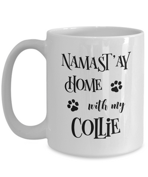 Namast'ay Home With My Collie Funny Coffee Mug 15oz