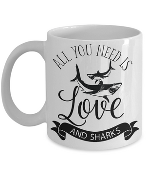 All You Need is Love and Sharks Coffee/Tea Mug/Cup | Marine Scientist | Shark Lover Gift Idea