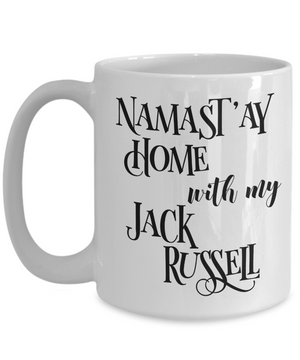 Namast'ay Home With My Jack Russel Funny Coffee Mug Tea Cup Dog Lover/Owner Gift Idea