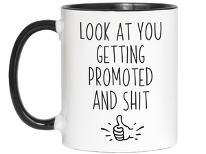 Look at You Getting Promoted and Shit Funny Coffee Mug -New Job Promotion Gift Idea
