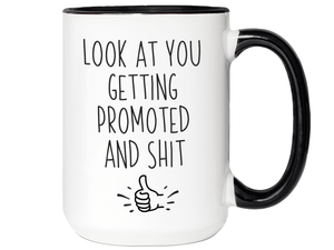Look at You Getting Promoted and Shit Funny Coffee Mug -New Job Promotion Gift Idea