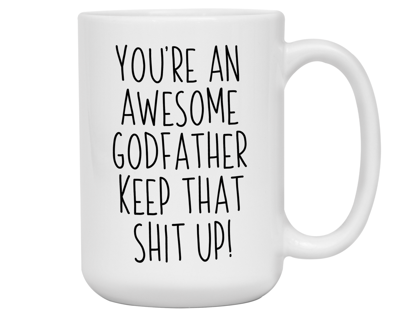 Funny Gifts for Godfathers - You're an Awesome Godfather Keep That Shit Up Gag Coffee Mug