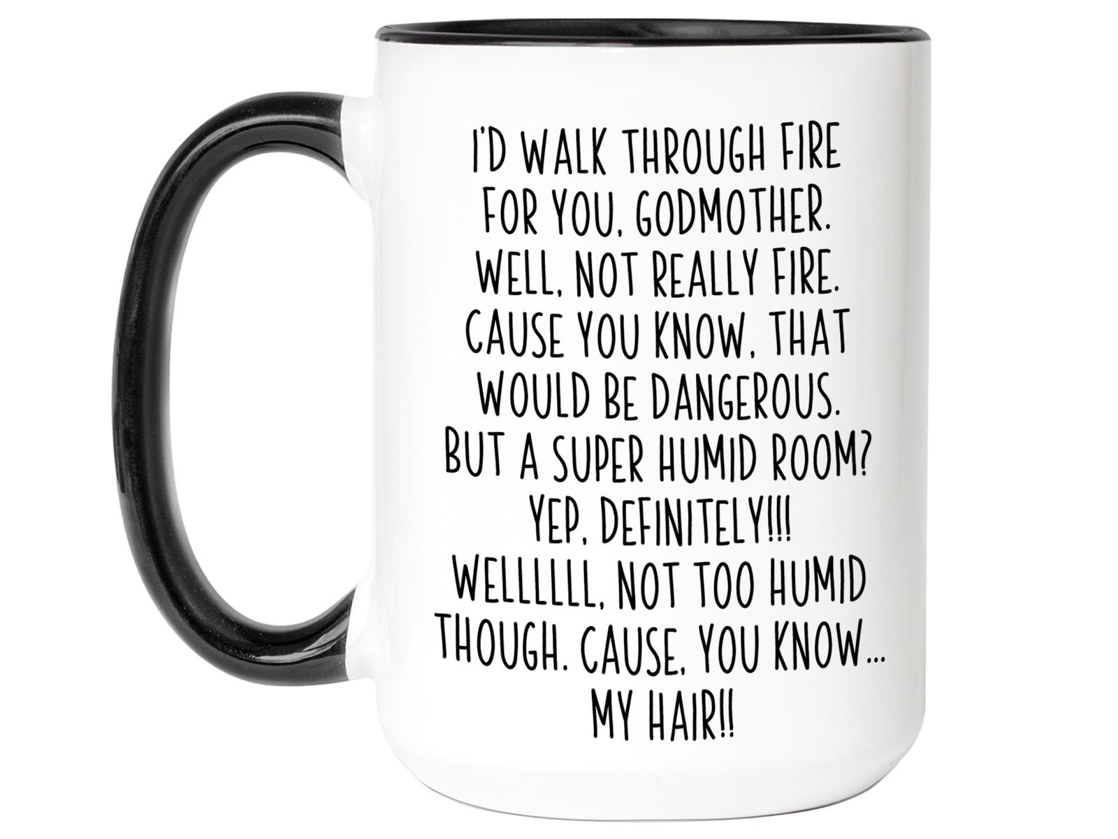 Funny Gifts for Godmothers - I'd Walk Through Fire for You Godmother Gag Coffee Mug