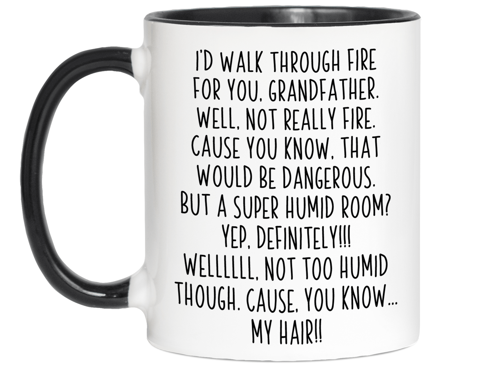 Funny Gifts for Grandfathers - I'd Walk Through Fire for You Grandfather Gag Coffee Mug