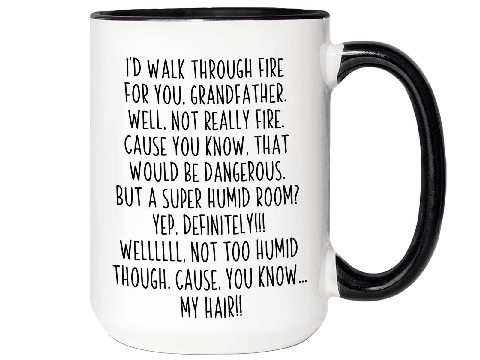 Funny Gifts for Grandfathers - I'd Walk Through Fire for You Grandfather Gag Coffee Mug