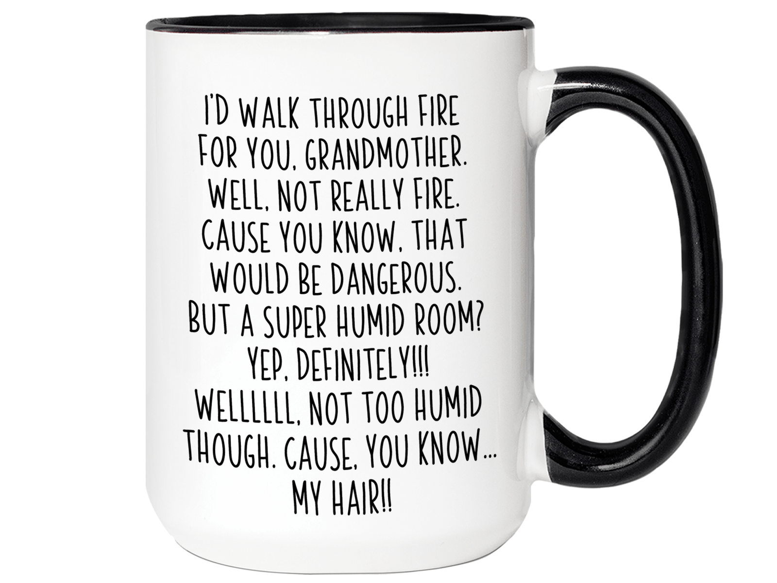 Funny Gifts for Grandmothers - I'd Walk Through Fire for You Grandmother Gag Coffee Mug