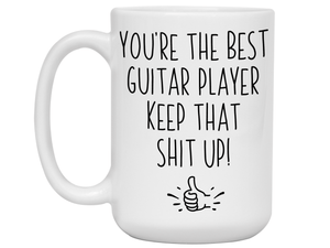 Guitar Player Funny Gifts - You're the Best Guitar Player Keep That Shit Up Gag Coffee Mug