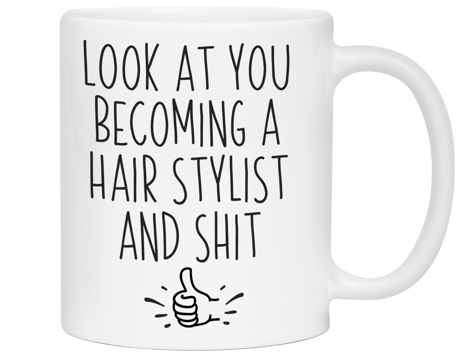 Funny Gifts for Hair Stylists - Look at You Becoming a Hair Stylist and Shit Funny Coffee Mug
