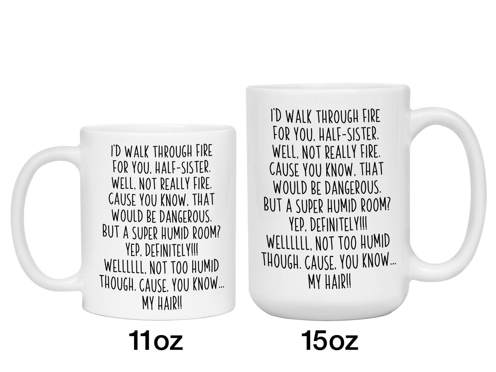 Funny Gifts for Half-Sisters - I'd Walk Through Fire for You Half-Sister Gag Coffee Mug