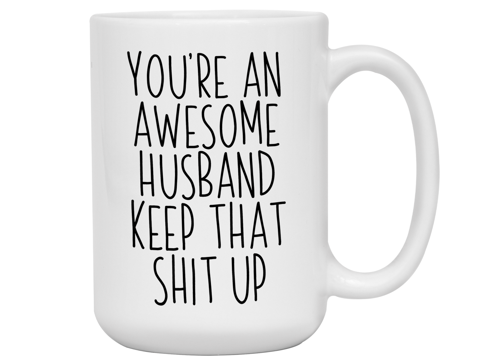 Funny Gifts for Husbands - You're an Awesome Husband Keep That Shit Up Gag Coffee Mug