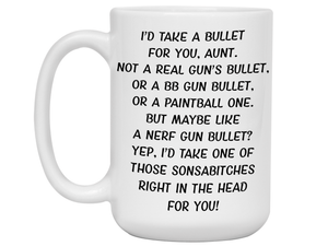 Funny Gifts for Aunts - I'd Take a Bullet for You Aunt Gag Coffee Mug