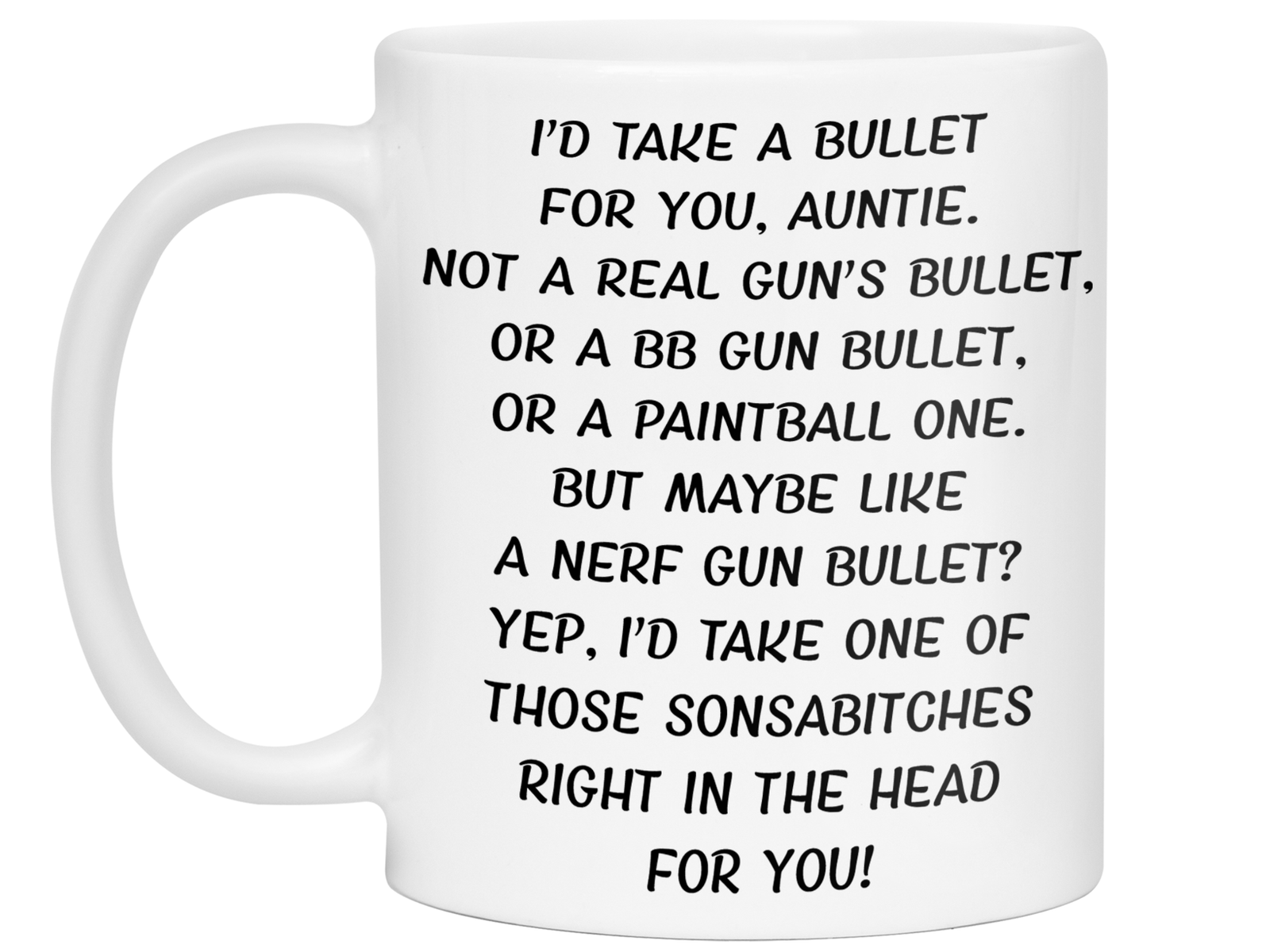 Funny Gifts for Aunties - I'd Take a Bullet for You Auntie Gag Coffee Mug
