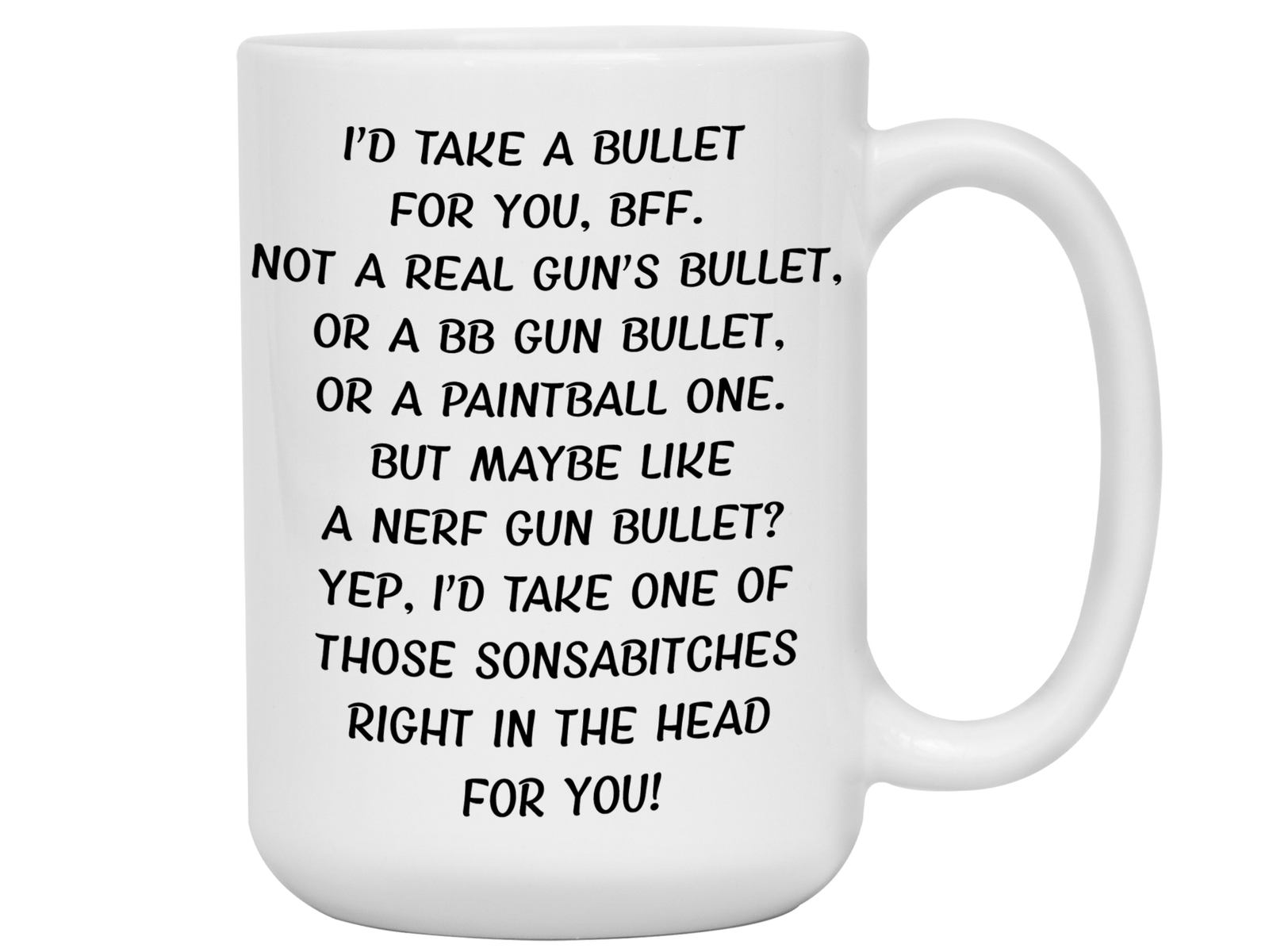 Funny Gifts for BFFs - I'd Take a Bullet for You BFF Gag Coffee Mug