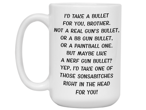 Funny Gifts for Brothers - I'd Take a Bullet for You Brother Gag Coffee Mug